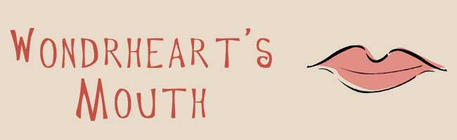 Wondrheart's Mouth